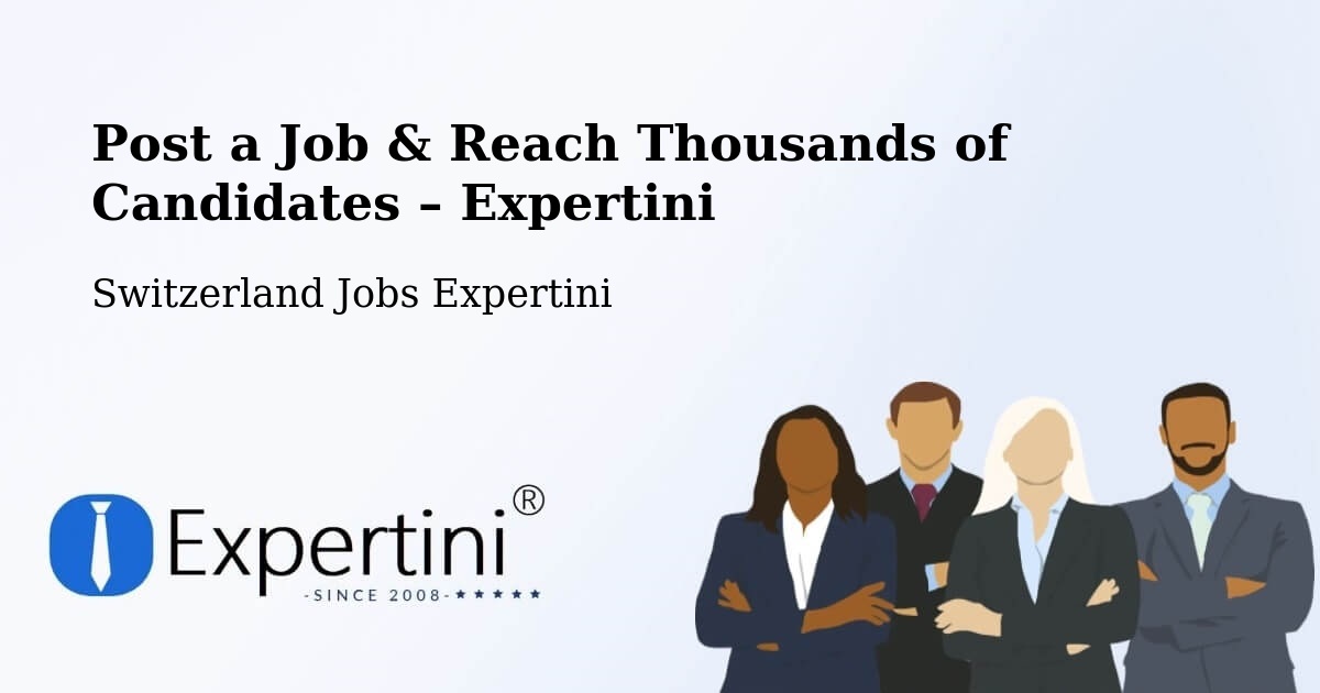 Post a Job in Glâne District – Hire the Right Talent - Glâne District, Switzerland Jobs Expertini